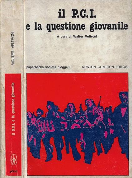 Il P.C.I. e la questione giovanile - Walter Veltroni - copertina