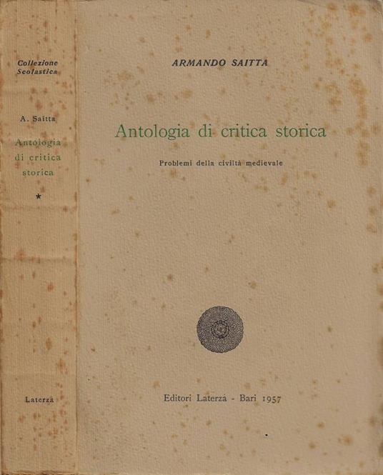 Antologia di critica storica. Vol. I: Problemi della civiltà medievale - Armando Saitta - copertina