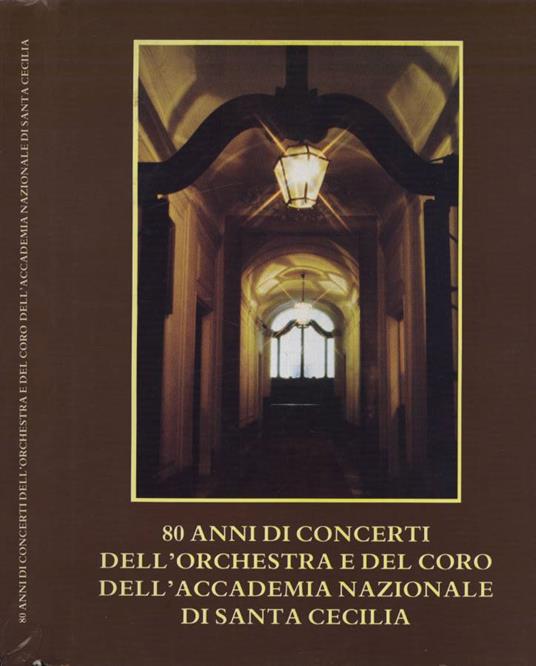 80 anni di concerti dell' orchestra e del coro dell' Accademia Nazionale di Santa Cecilia - copertina