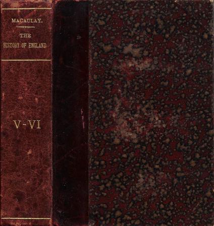 The History of England from The Accession of James The Second. Vol. V, Vol. VI (2 volumi in un unico tomo) - Thomas Babington Macaulay - copertina