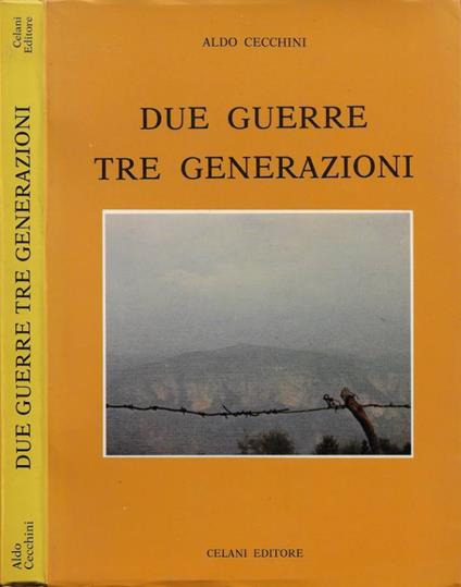 Due Guerre Tre Generazioni - Aldo Cecchini - copertina