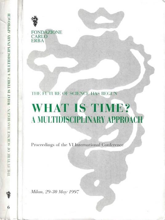 The Future Of Science Has Begun. What Is Time ? A Multidisciplinary Approach - copertina