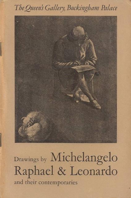 Drawings by Michelangelo, Raphael & Leonardo and their contemporaries (The Queen's Gallery, Buckingham Palace, 1972-73) - copertina