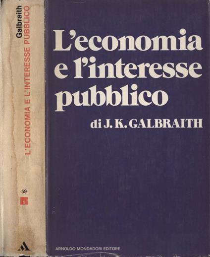 L' economia e l' interesse pubblico - John K. Galbraith - copertina