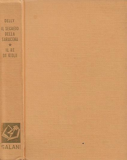 Il Segreto della Saracena. Vol. I: Il re di Kidji - Delly - copertina