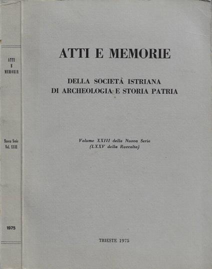 Atti e Memorie della Società Istriana di Archeologia e Storia Patria. Volume XXIII della Nuova Serie (LXXV della Raccolta) - copertina