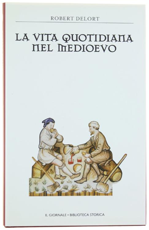 Vita Quotidiana Nel Medioevo. [Come Nuovo] - Robert Delort - copertina