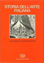 STORIA DELL'ARTE ITALIANA. Volume 8. Inchieste su centri minori