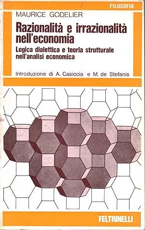 RAZIONALITà E IRRAZIONALITà NELL'ECONOMIA. Logica dialettica e teoria strutturale nell'analisi economica - Maurice Godelier - copertina