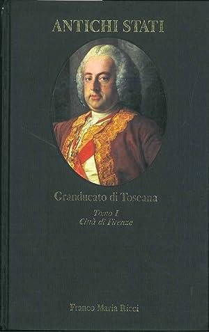 ANTICHI STATI. GRANDUCATO DI TOSCANA. Tomo I. Città di Firenze (1737-1859) - copertina