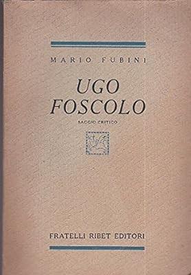 UGO FOSCOLO. Saggio critico - Mario Fubini - copertina