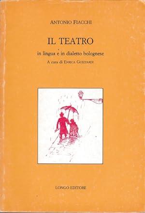 Il Teatro In Lingua E In Dialetto Bolognese - Antonio Fiacchi - copertina