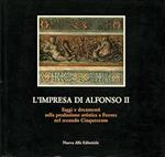 L' IMPRESA DI ALFONSO II. Saggi e documenti sulla produzione artistica a Ferrara nel secondo Cinquecento