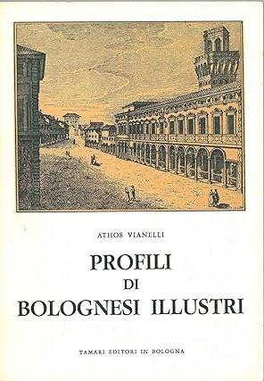 Profili Di Bolognesi Illustri - Athos Vianelli - copertina