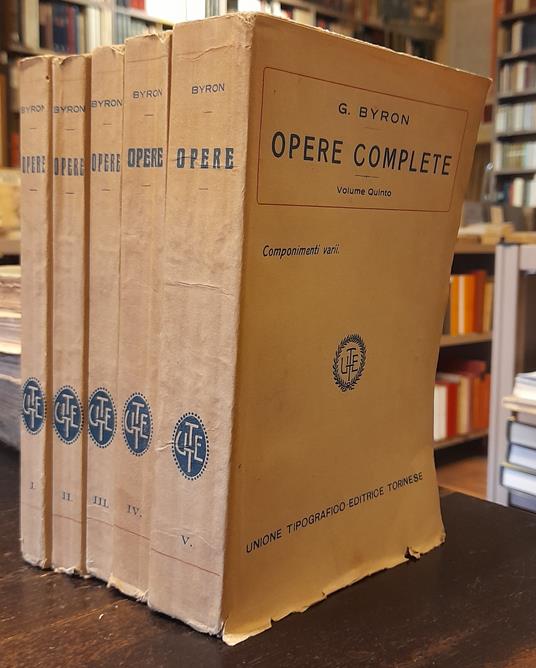 OPERE COMPLETE. I. Il pellegrino del Giovine Aroldo. Profezia di Dante. II. Poesie varie. III. Manfredo. Caino. Sardanapalo. Marin Faliero. I due Foscari. IV. Don Giovanni. Beppo. La visione del Giudizio. L'età di Bronzo. V. Componimenti varii - copertina