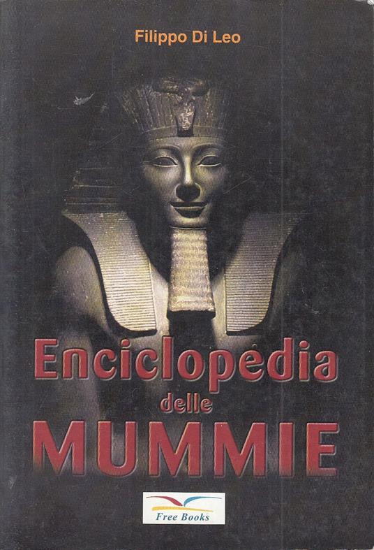 Enciclopedia Delle Mummie - Filippo Di Leo - Free Books - copertina