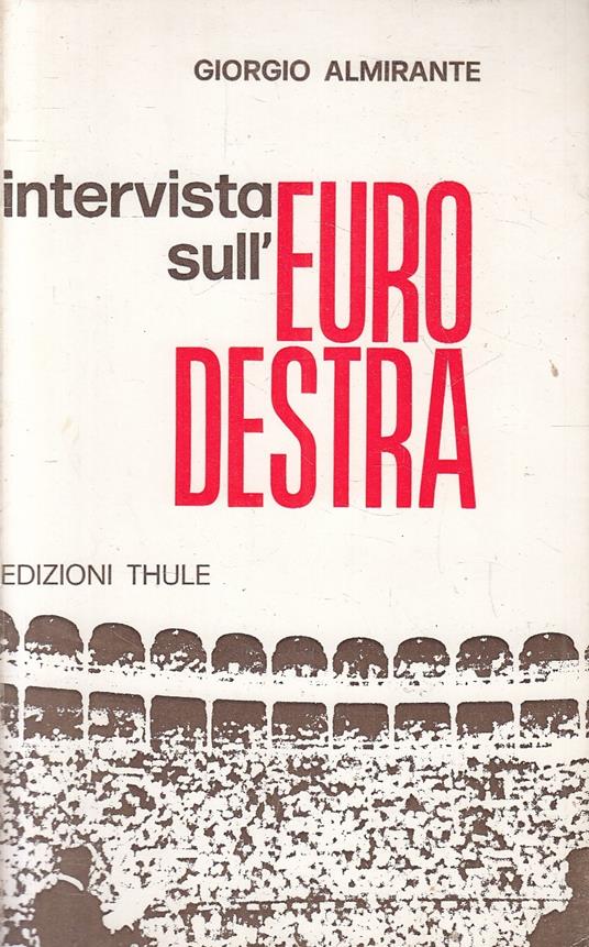 Intervista Sull'Eurodestra - Giorgio Almirante - Thule - Giorgio Almirante - copertina