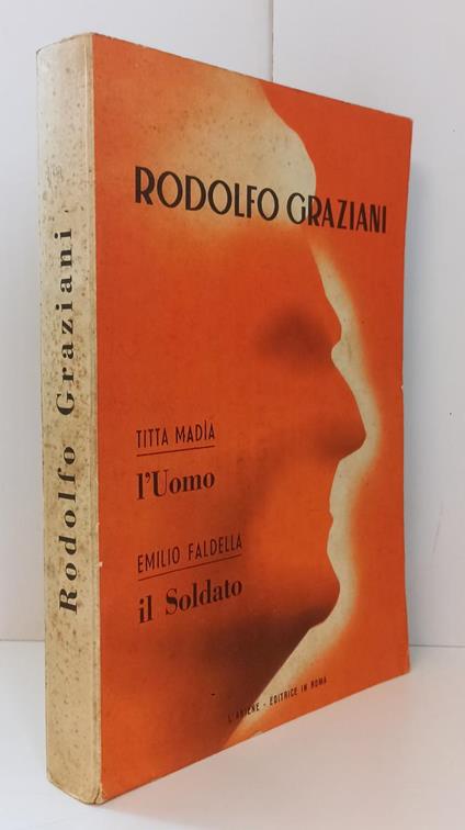 Rodolfo Graziani L'Uomo Il Soldato- Madia Faldella- L'Aniene- 1955- B- Yfs19 - copertina