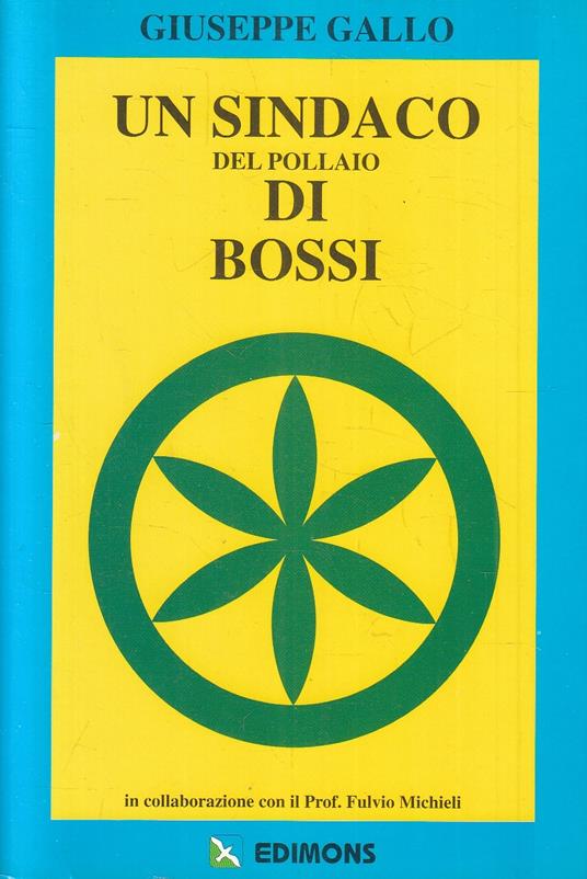 Un Sindaco Del Pollaio Di Bossi - Giuseppe Gallo- Edimons - Giuseppe Gallo - copertina