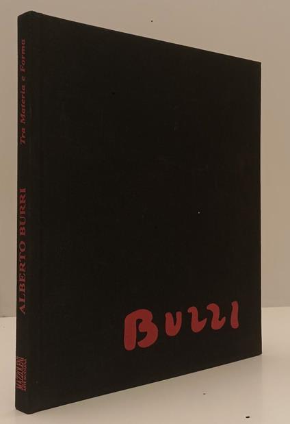 Alberto Burri Tra Materia E Forma- Mazzoleni Galleria D'Arte- 2003- C-Xfs182 - Francesco Poli - copertina