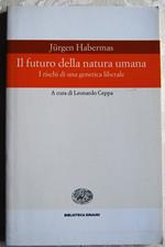 Il Futuro Della Natura Umana. I Rischi Di Una Genetica Liberale