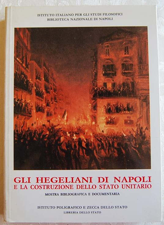 Gli Hegeliani Di Napoli E La Costruzione Dello Stato Unitario - copertina
