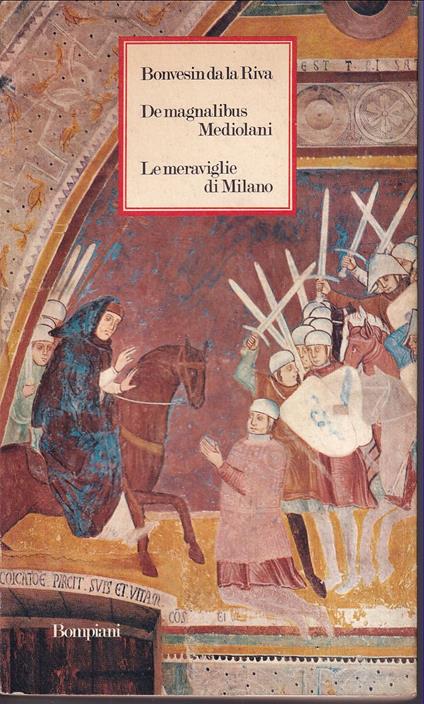 De magnalibus Mediolani - Le meraviglie di Milano Traduzione di Giuseppe Pontiggia Introduzione e note di Maria Corti - Bonvesin de la Riva - copertina