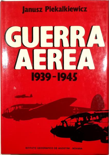 Guerra aerea 1939-1945 - Janusz Piekalkiewicz - copertina