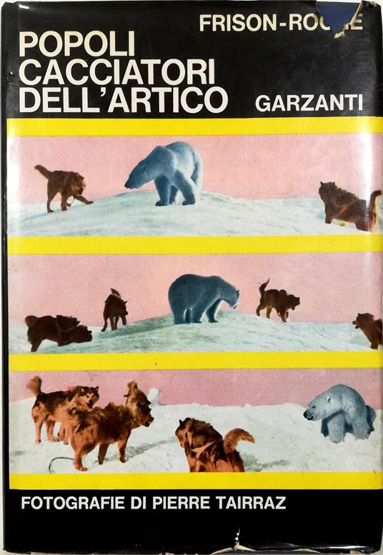 Popoli cacciatori dell'Artico - Roger Frison Roche - copertina