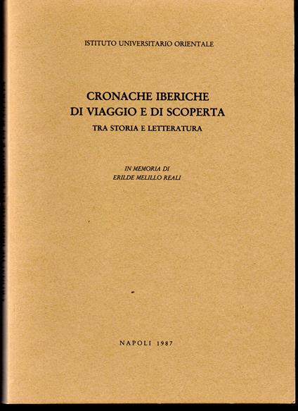 Cronache iberiche di viaggio e di scoperta Tra storia e letteratura In memoria di Erilde Melillo Reali - copertina