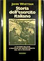 Storia dell'esercito italiano Le vicende belliche e politiche del nostro esercito dal 1861 a Mussolini