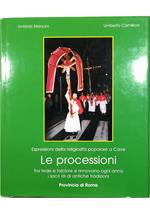 Espressioni della religiosità popolare a Cave Le processioni Tra fede e folclore si rinnovano ogni anno i sacri riti di antiche tradizioni