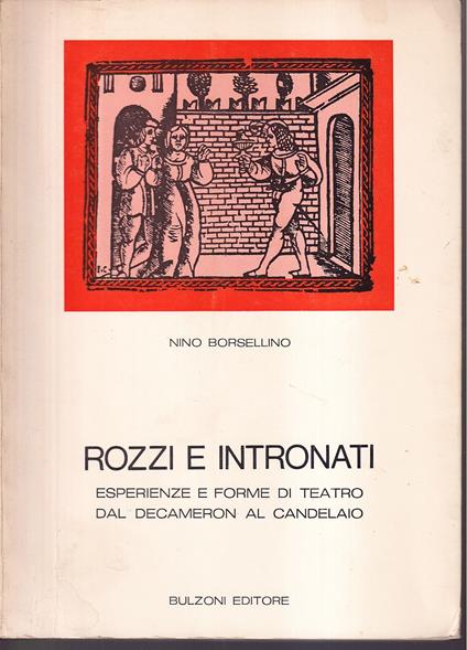 Rozzi e intronati Esperienze e forme di teatro dal Decameron al Candelaio Seconda edizione accresciuta - Nino Borsellino - copertina