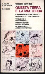Questa terra è la mia terra Il romanzo autobiografico di un intellettuale ribelle Introduzione di Alessandro Portelli Presentazione di Pappino Ortoleva