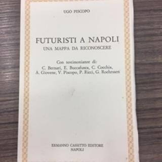 Futuristi a Napoli. Una mappa da riconoscere - Ugo Piscopo - copertina