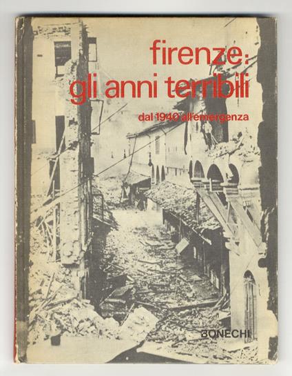 Firenze: gli anni terribili, dal 1940 all'emergenza - Piero Pieroni - copertina