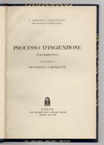 Processo d'ingiunzione. (Frammento). Con prefazione di Francesco Carnelutti