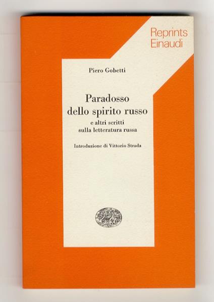 Paradosso dello spirito russo e altri scritti sulla letteratura russa. Introduzione di Vittorio Strada - Piero Gobetti - copertina