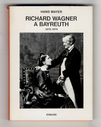 Richard Wagner a Bayreuth. 1876-1976 - Hans Mayer - copertina