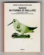 Saggi in forma di ballate. Divagazioni su temi di letteratura russa, ceca e polacca