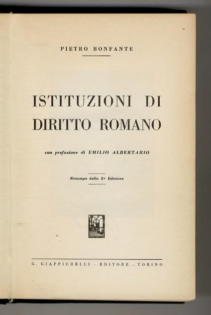 Istituzioni di diritto romano. Con prefazione di Emilio Albertario. Ristampa della Xª Edizione - Pietro Bonfante - copertina