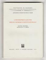 L' interpretazione delle norme costituzionali. Natura, metodo, difficoltà e limiti