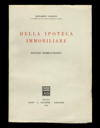 Della ipoteca immobiliare. Manuale teorico-pratico - Beniamina Mariani - copertina