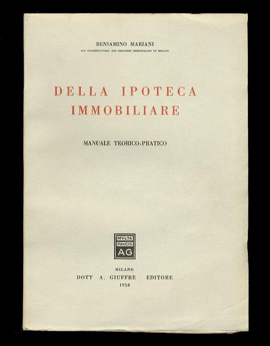 Della ipoteca immobiliare. Manuale teorico-pratico - Beniamina Mariani - copertina