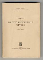 Lezioni di diritto processuale civile. Parte prima [Unica parte pubblicata]