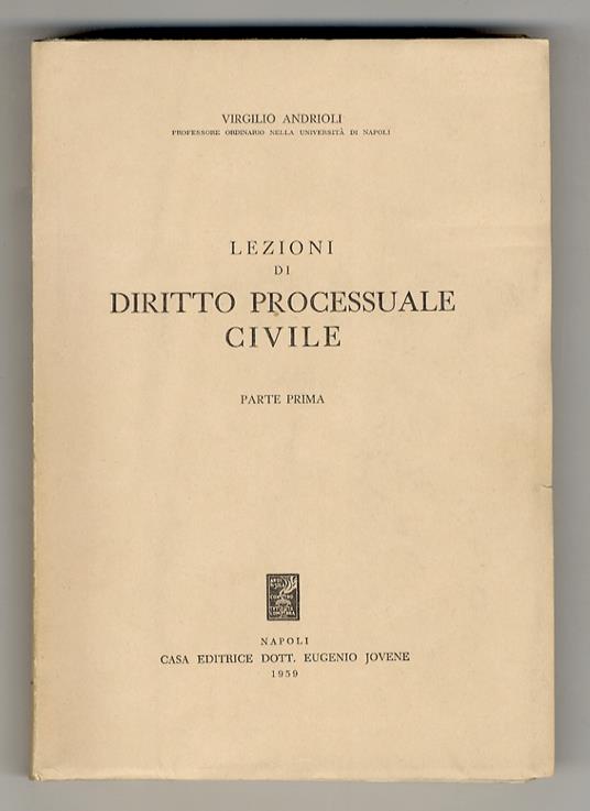 Lezioni di diritto processuale civile. Parte prima [Unica parte pubblicata] - Virgilio Andrioli - copertina