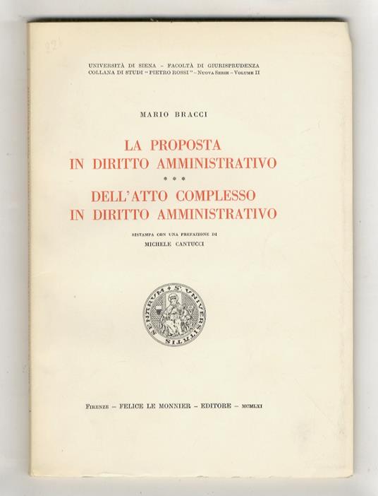 proposta in diritto amministrativo. Dell'atto complesso in diritto amministrativo. Prefazione di Michele Cantucci - Mario Bracci - copertina