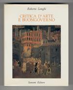 Critica d'arte e buongoverno. 1938-1969. Con 78 illustrazioni