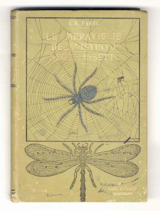 Le meraviglie dell'istinto negli insetti. Brani scelti estratti dai Ricordi entomologici e storie inedite della lucciola e del bruco del cavolo. Traduzione di Enrico Somaré. 3 incisioni - 16 tavole fuori testo dalle fotografie di Paul H. Fabre - Jean-Henri Fabre - copertina