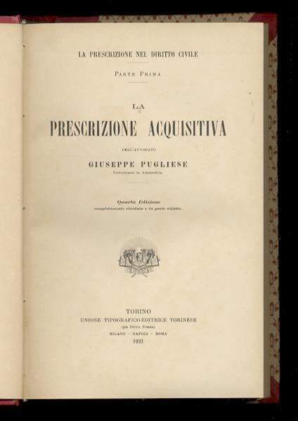 prescrizione nel diritto civile. Parte prima: La prescrizione acquisitiva - Parte seconda: La prescrizione estintiva. Quarta edizione completamente riveduta e in parte rifatta - Giuseppe Pugliese - copertina